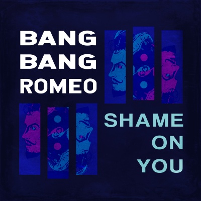 Bang Bang Romeo - Shame On You